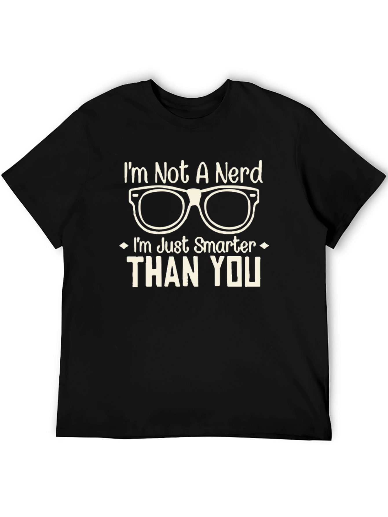 Im Not A Nerd Smarter Than You T-Shirt
