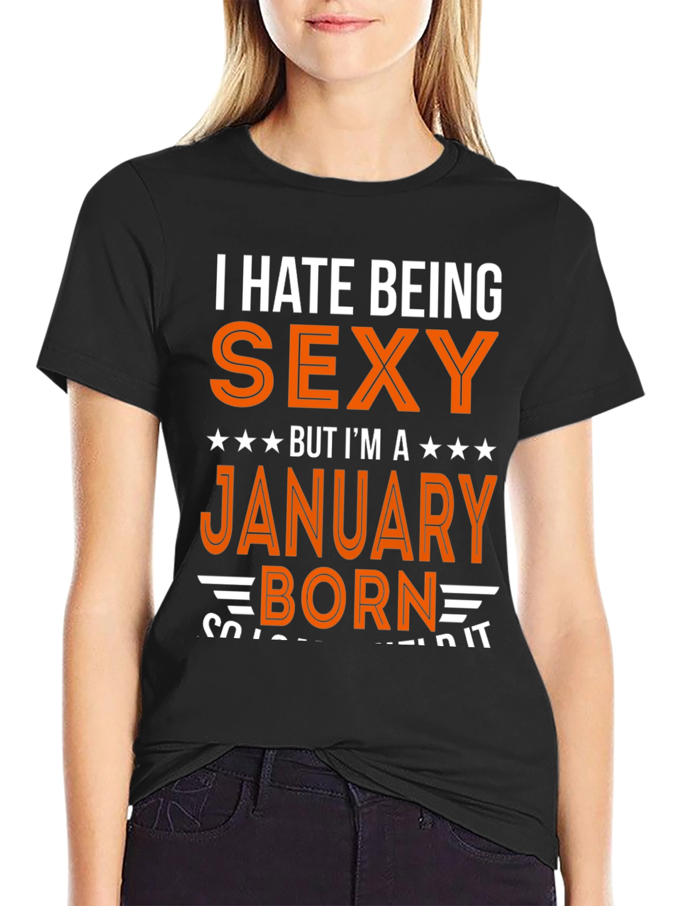 I Hate Being Sexy January Born T-Shirt