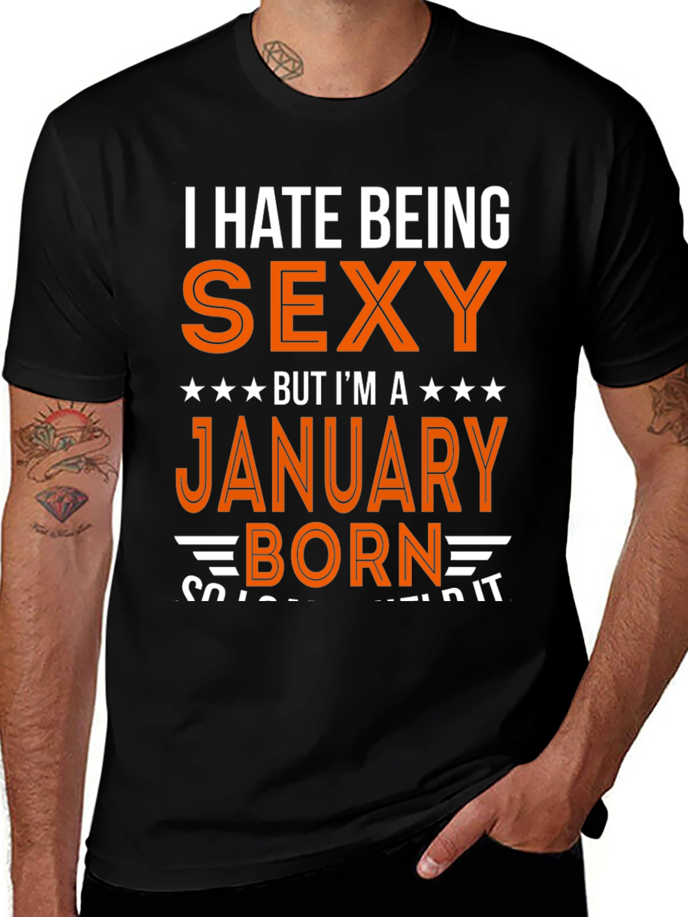 I Hate Being Sexy January Born T-Shirt