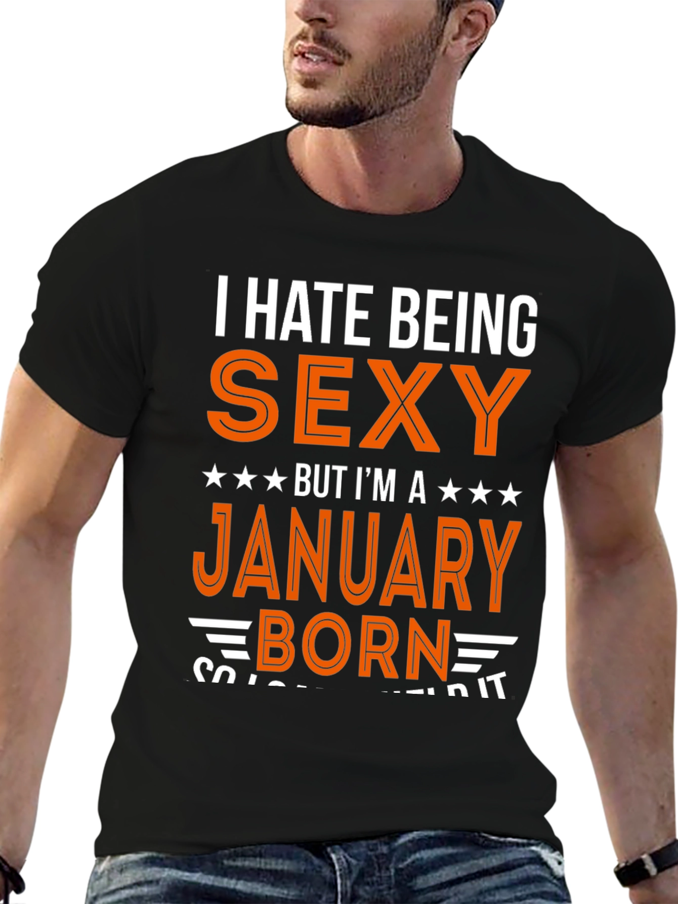 I Hate Being Sexy January Born T-Shirt