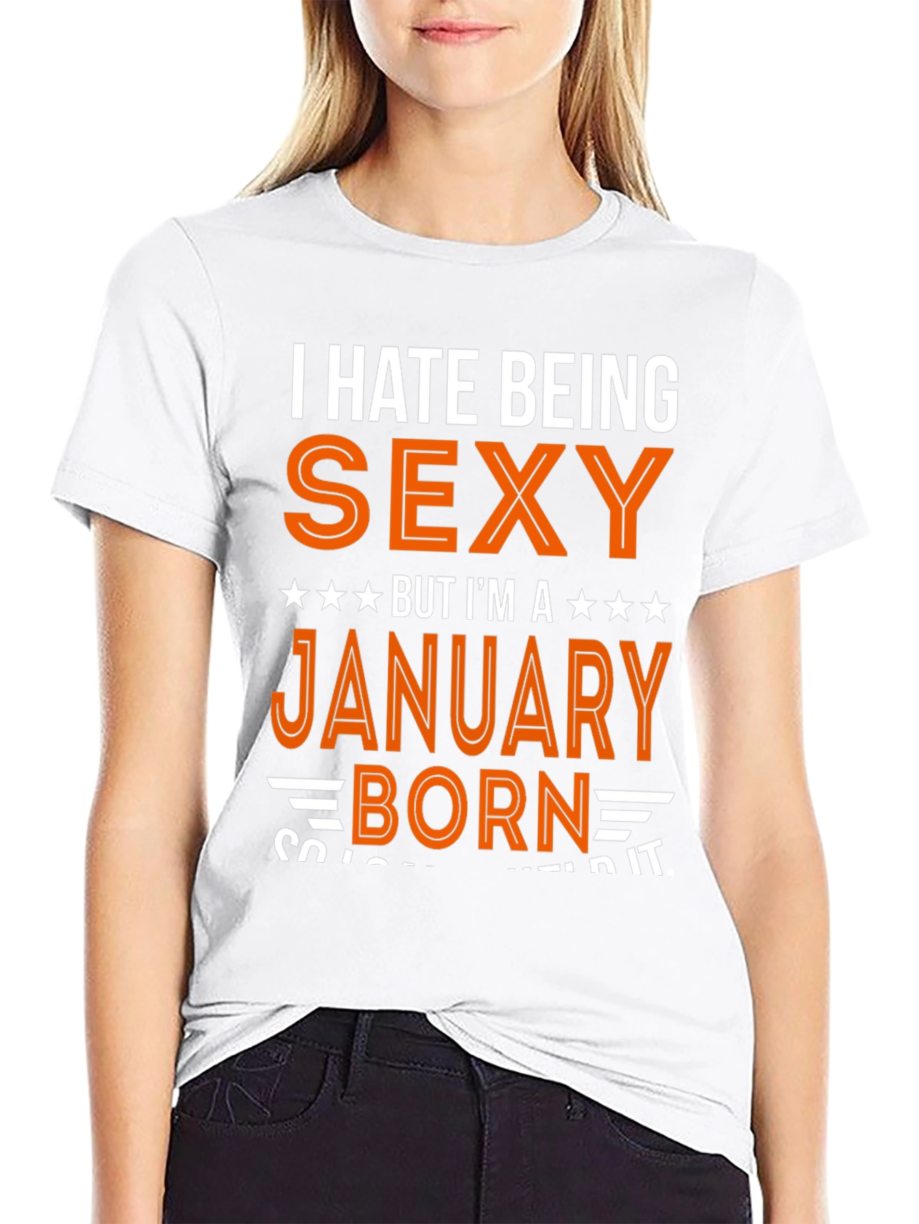 I Hate Being Sexy January Born T-Shirt