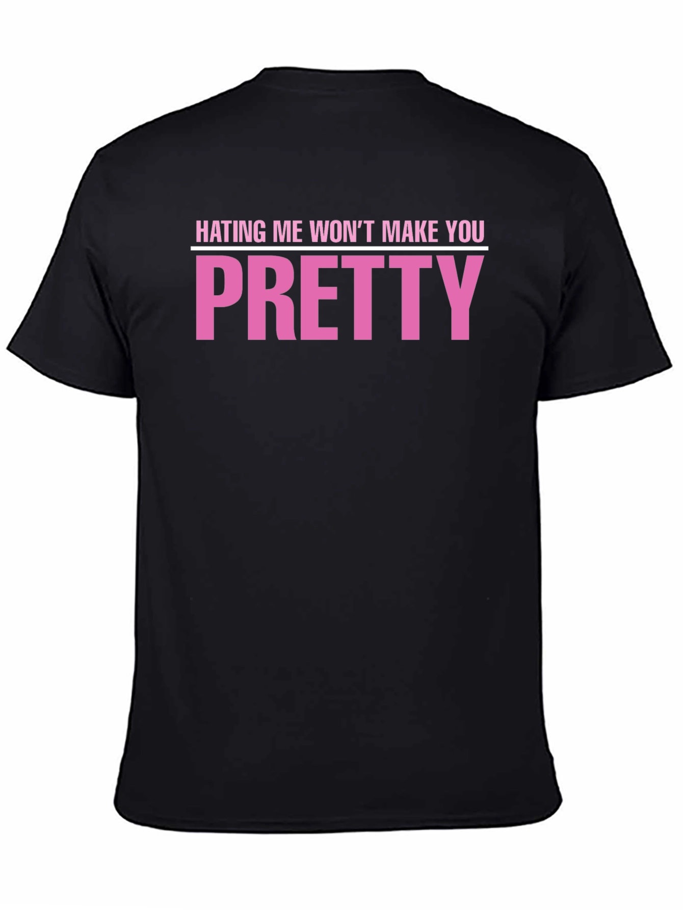Hating Me Wont Make You Pretty T-Shirt