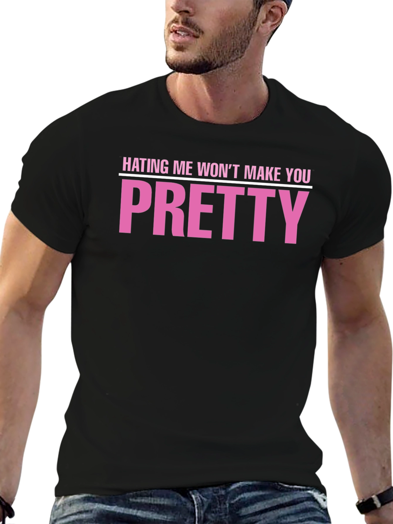 Hating Me Wont Make You Pretty T-Shirt