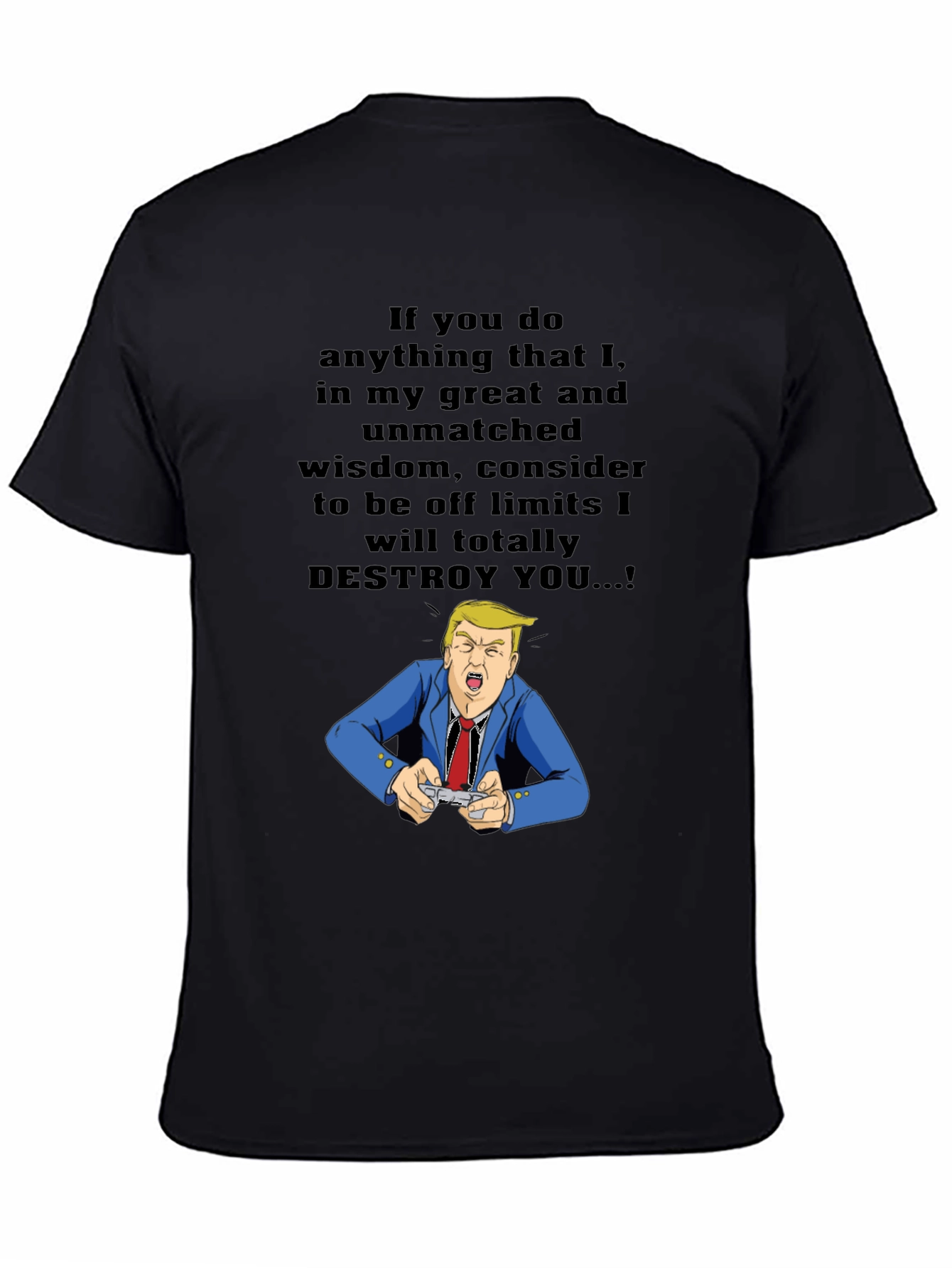 Trump Destroy You T-Shirt - Political Humor Tee