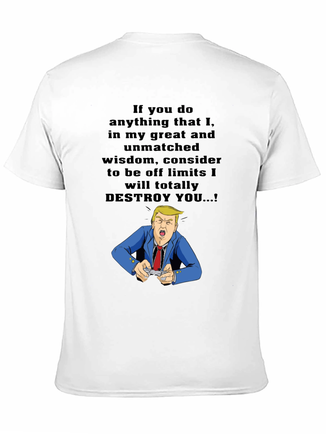 Trump Destroy You T-Shirt - Political Humor Tee