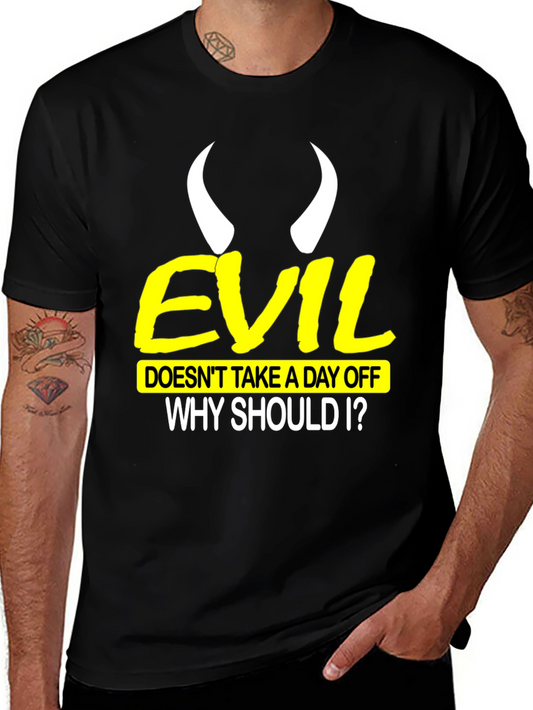Evil Doesnt Take a Day Off Black T-Shirt