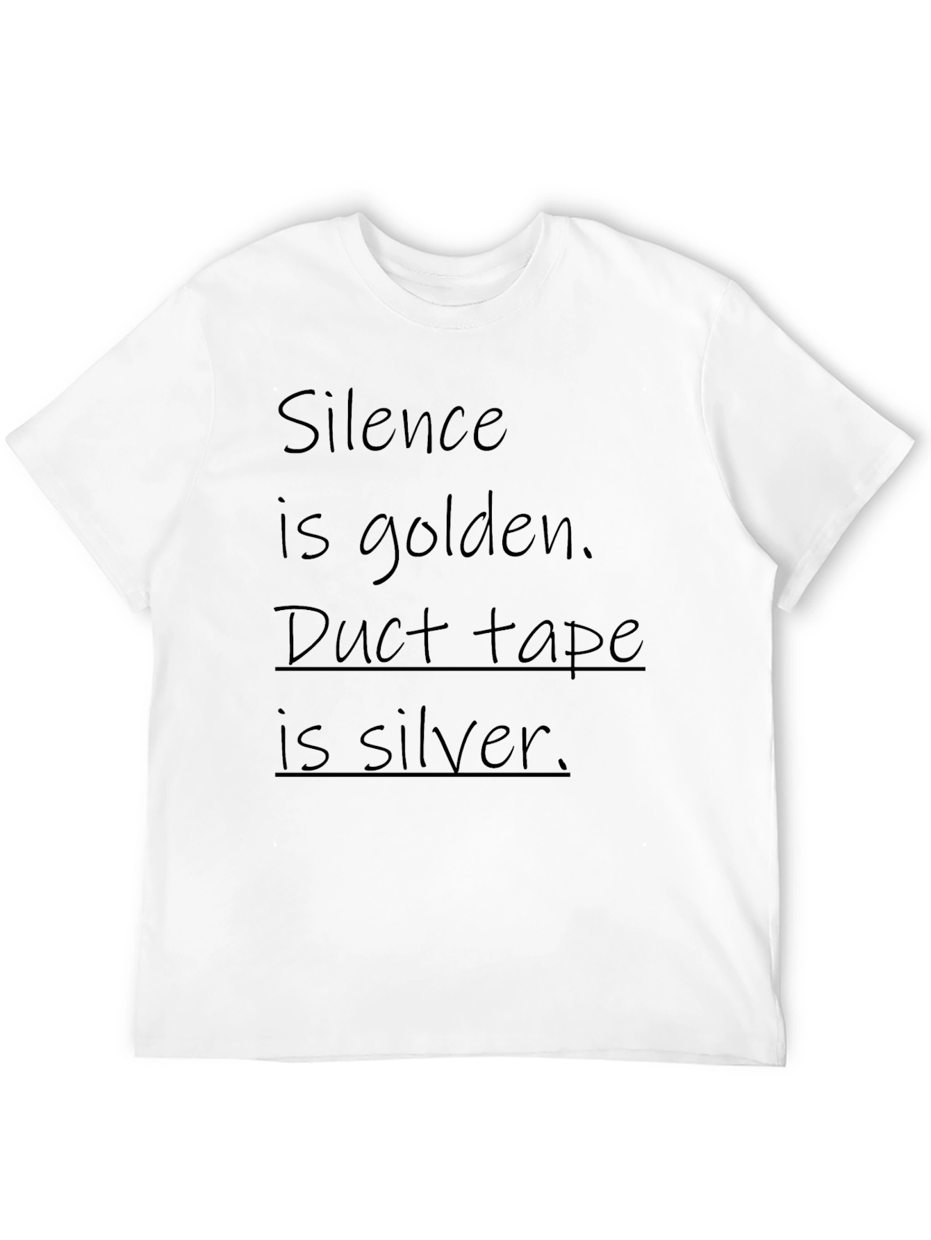 Funny Silence is Golden Duct Tape is Silver T-Shirt