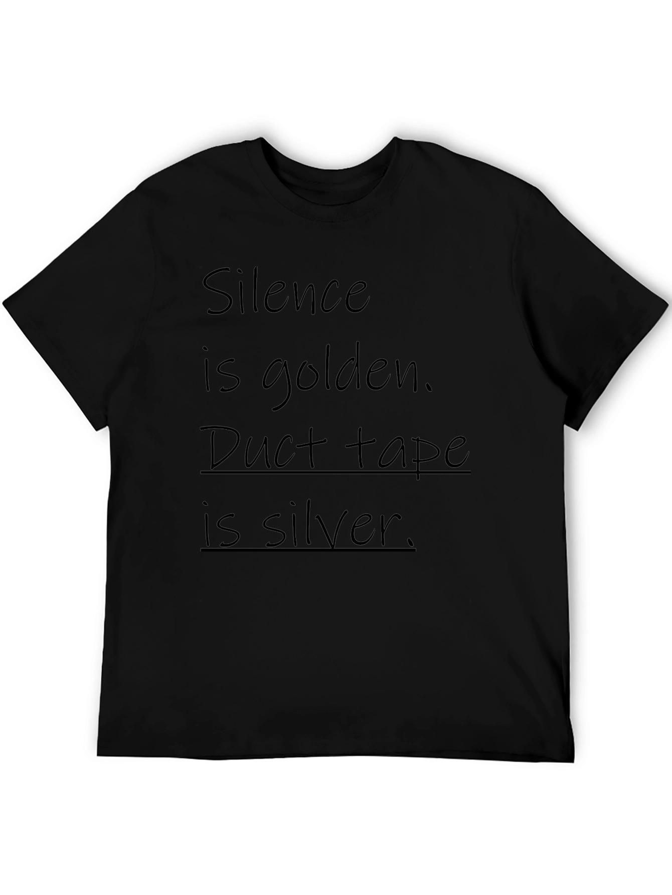 Funny Silence is Golden Duct Tape is Silver T-Shirt