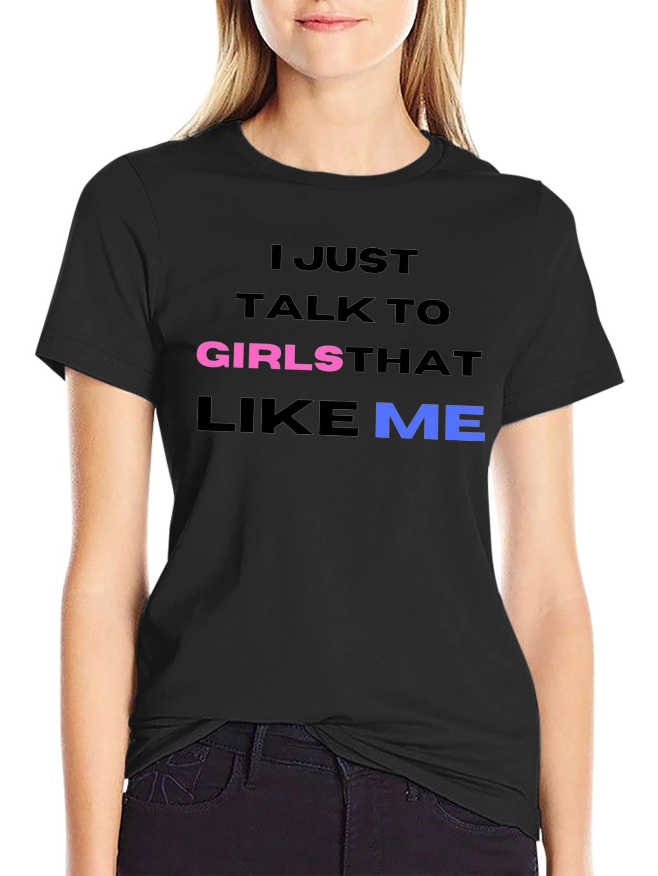 I Talk to Girls That Like Me T-Shirt
