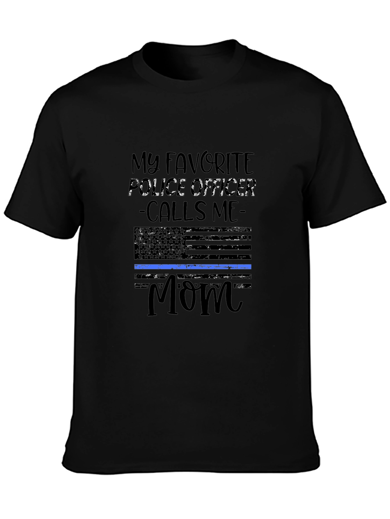 My Favorite Police Officer Calls Me Mom T-Shirt