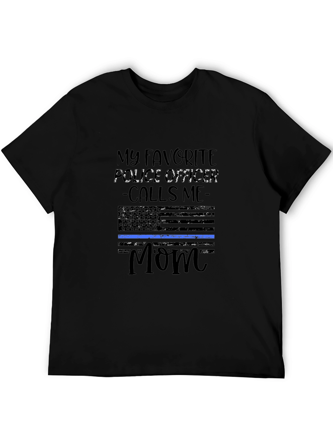 My Favorite Police Officer Calls Me Mom T-Shirt