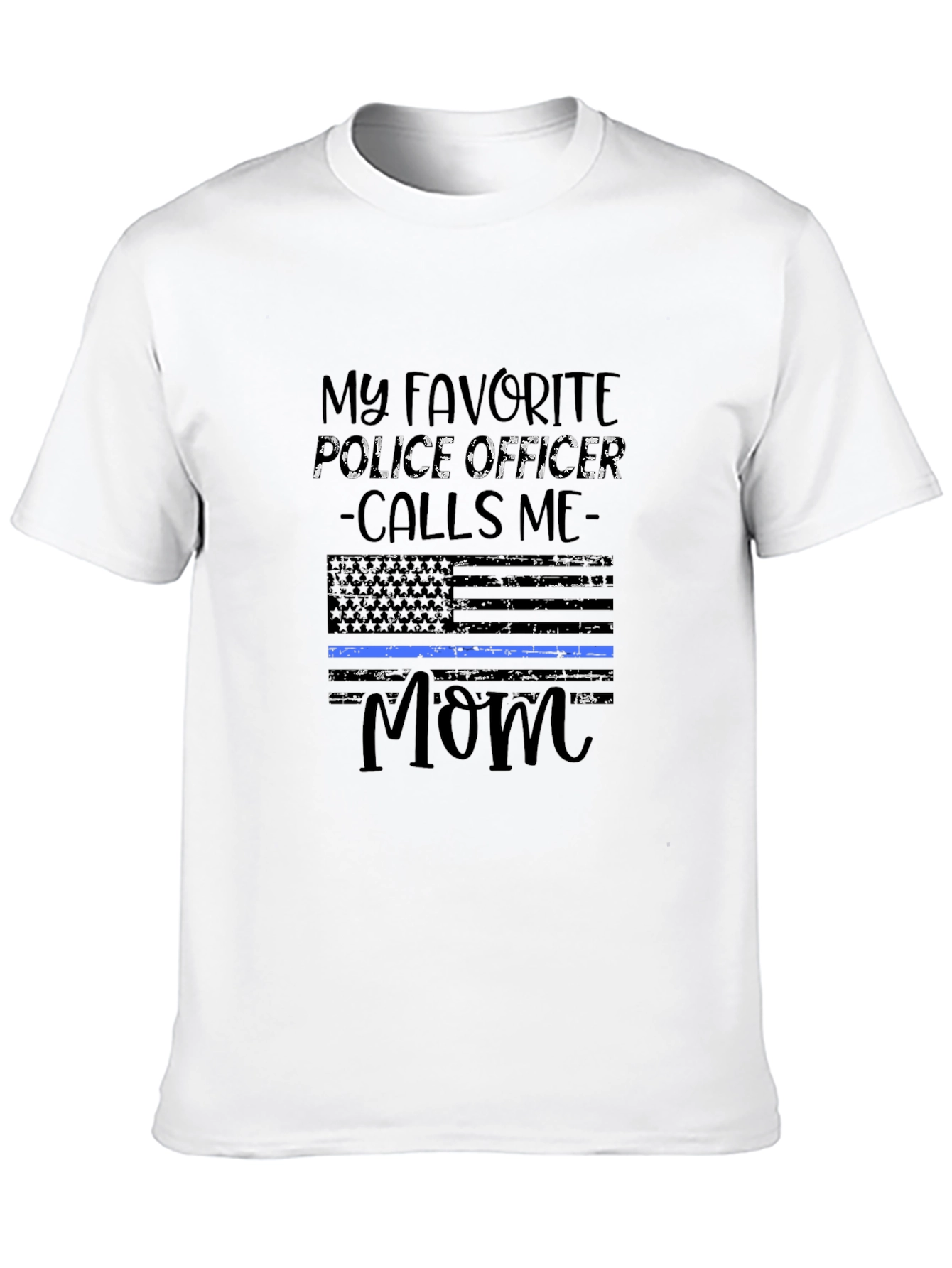 My Favorite Police Officer Calls Me Mom T-Shirt