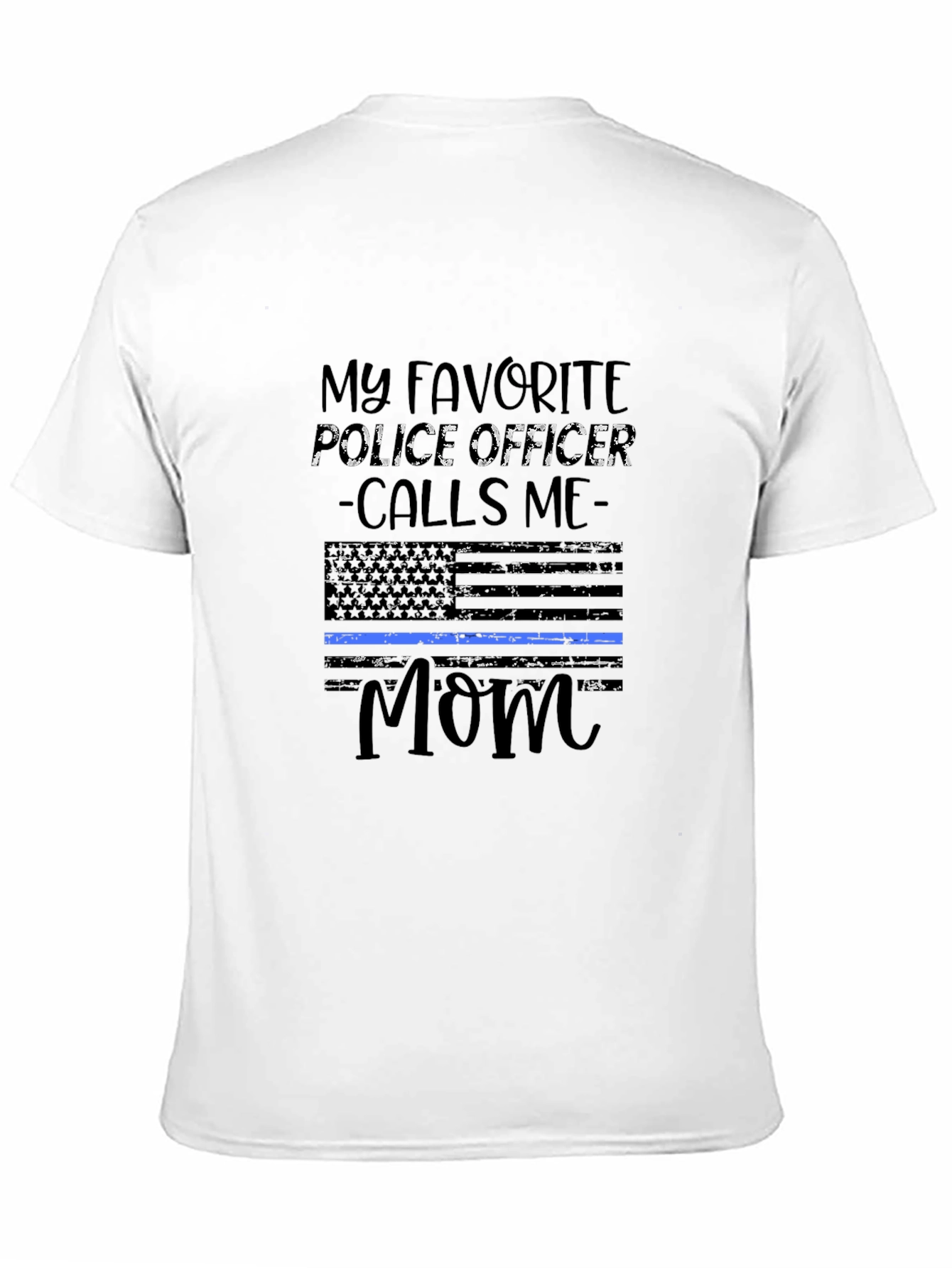My Favorite Police Officer Calls Me Mom T-Shirt