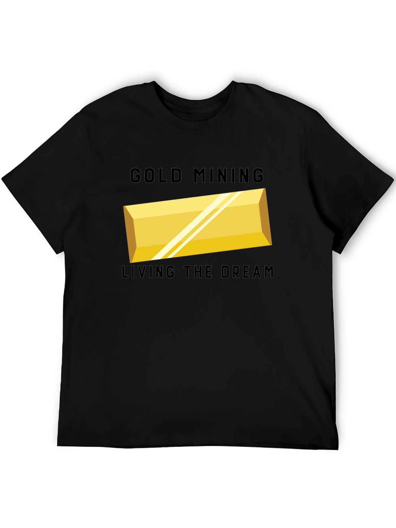 Gold Mining Living The Dream T-Shirt