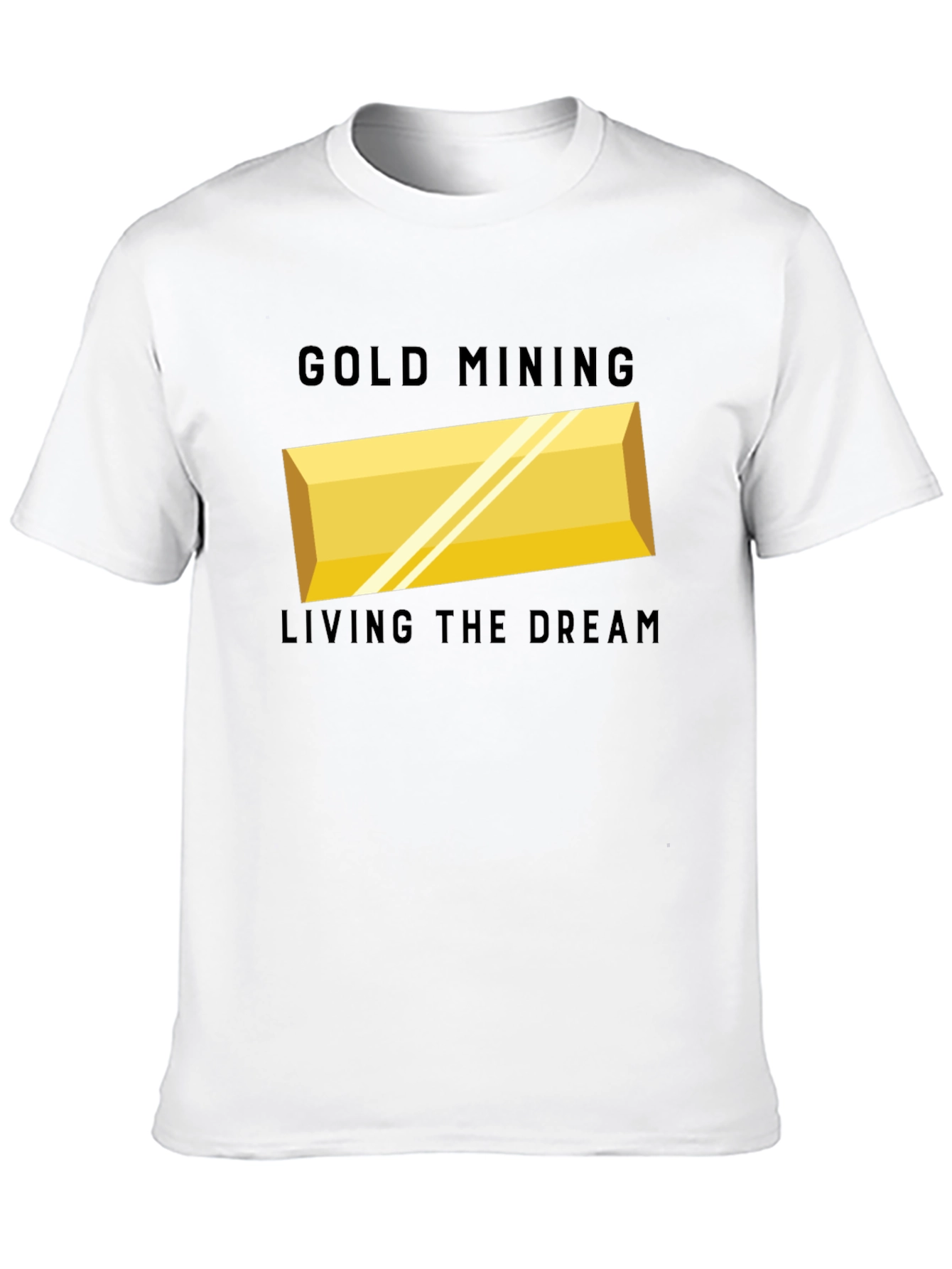 Gold Mining Living The Dream T-Shirt