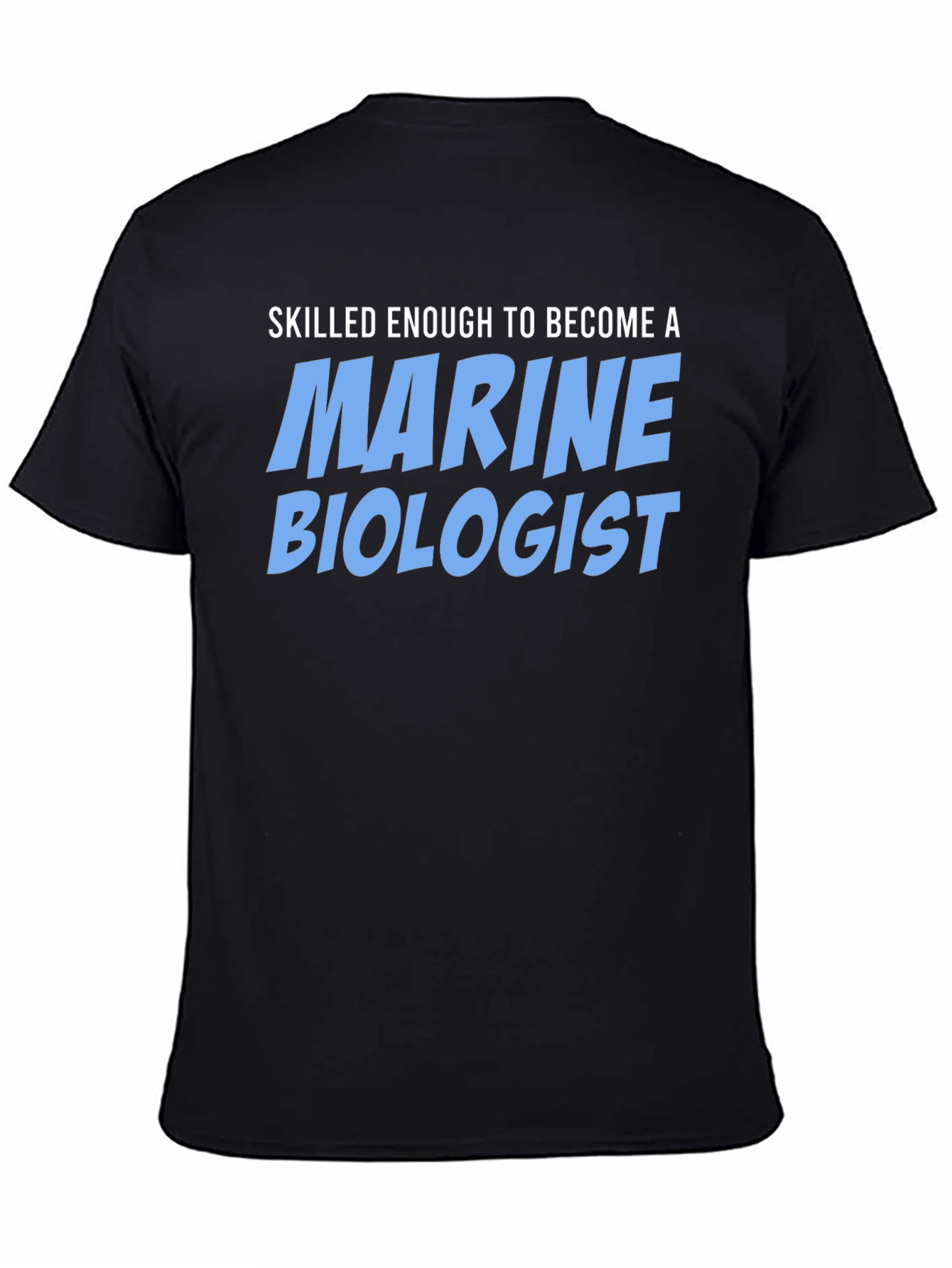 Skilled Enough Marine Biologist T-Shirt