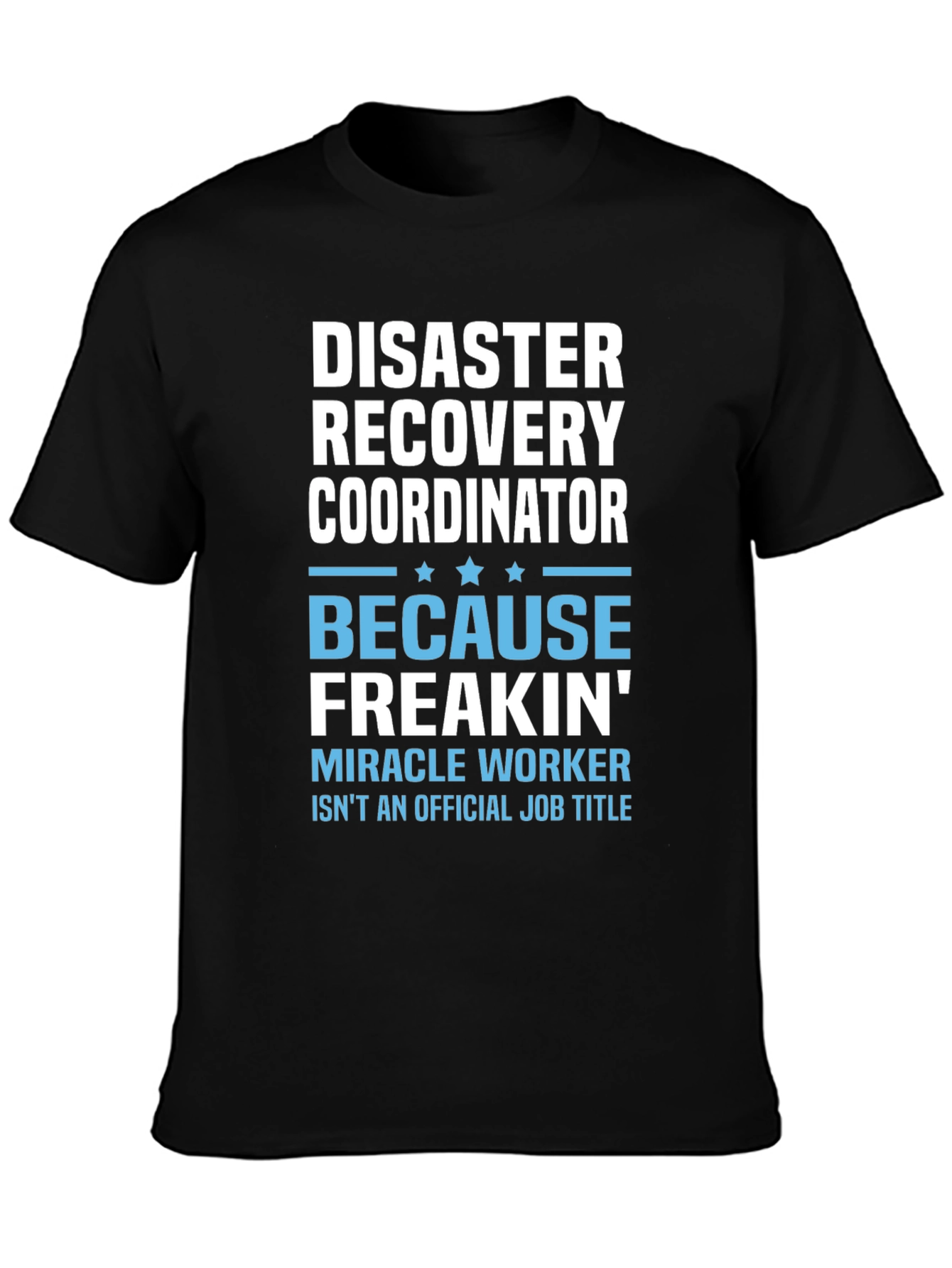 Disaster Recovery Coordinator Funny T-Shirt