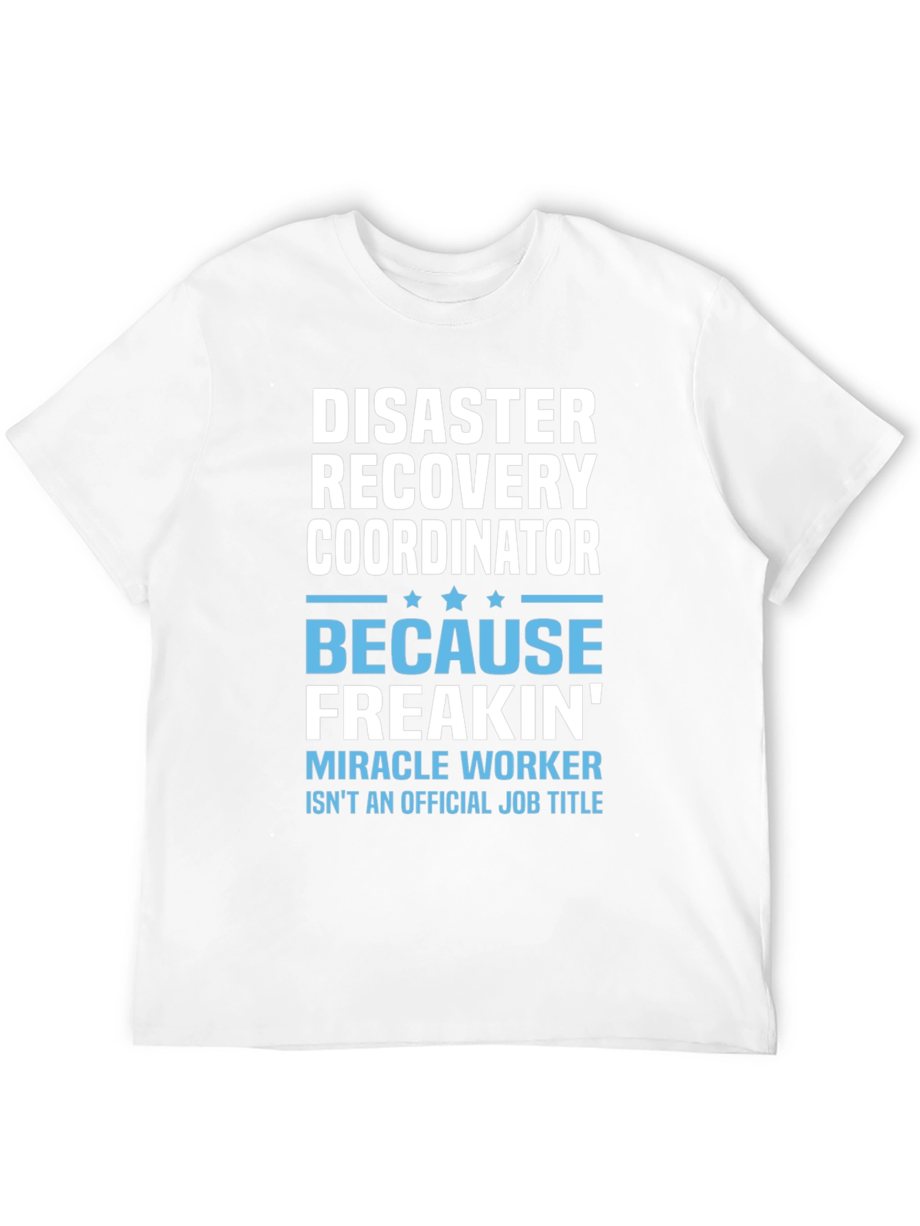 Disaster Recovery Coordinator Funny T-Shirt