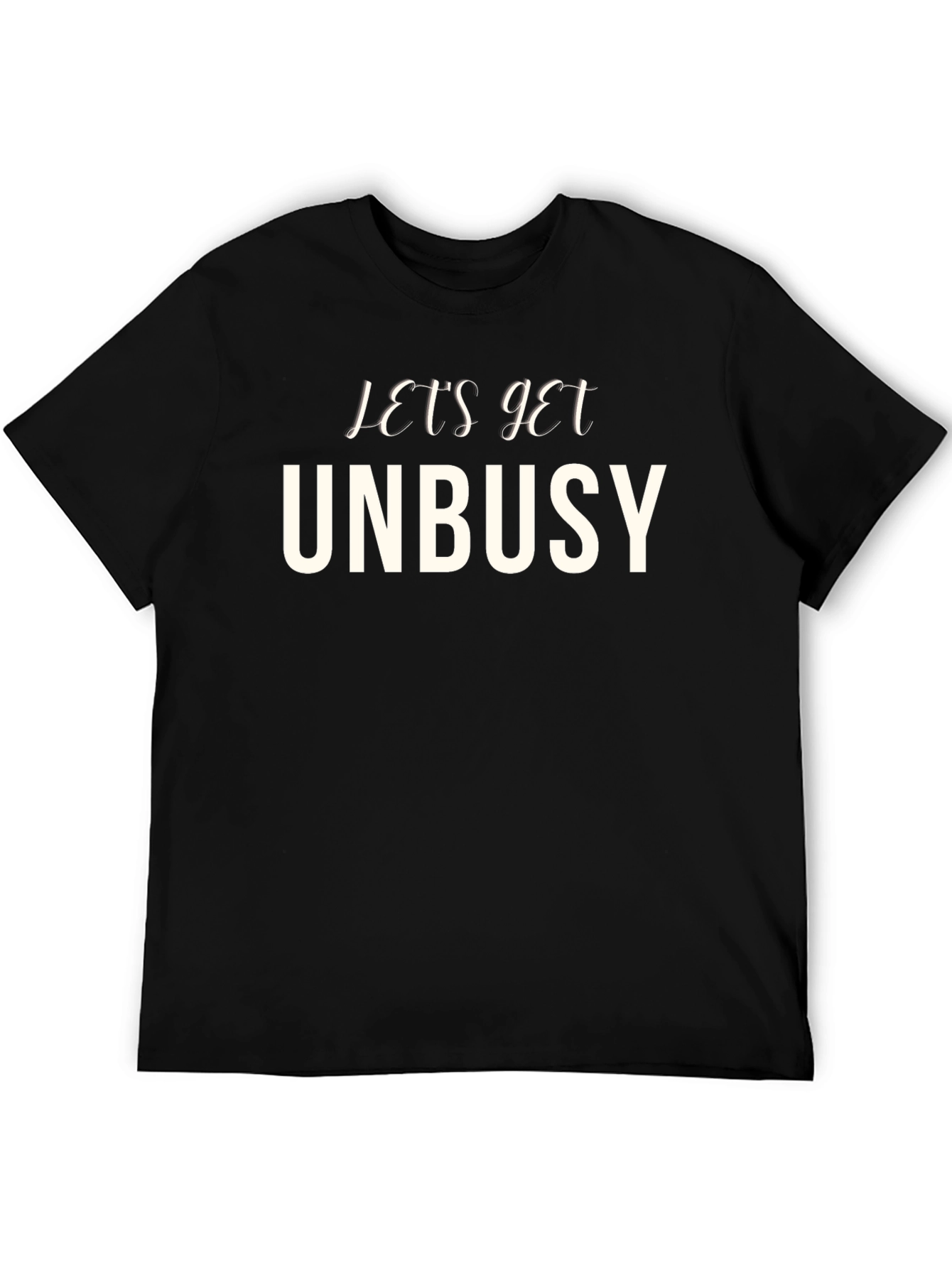 Lets Get Unbusy Graphic Tee - Comfy Crew Neck
