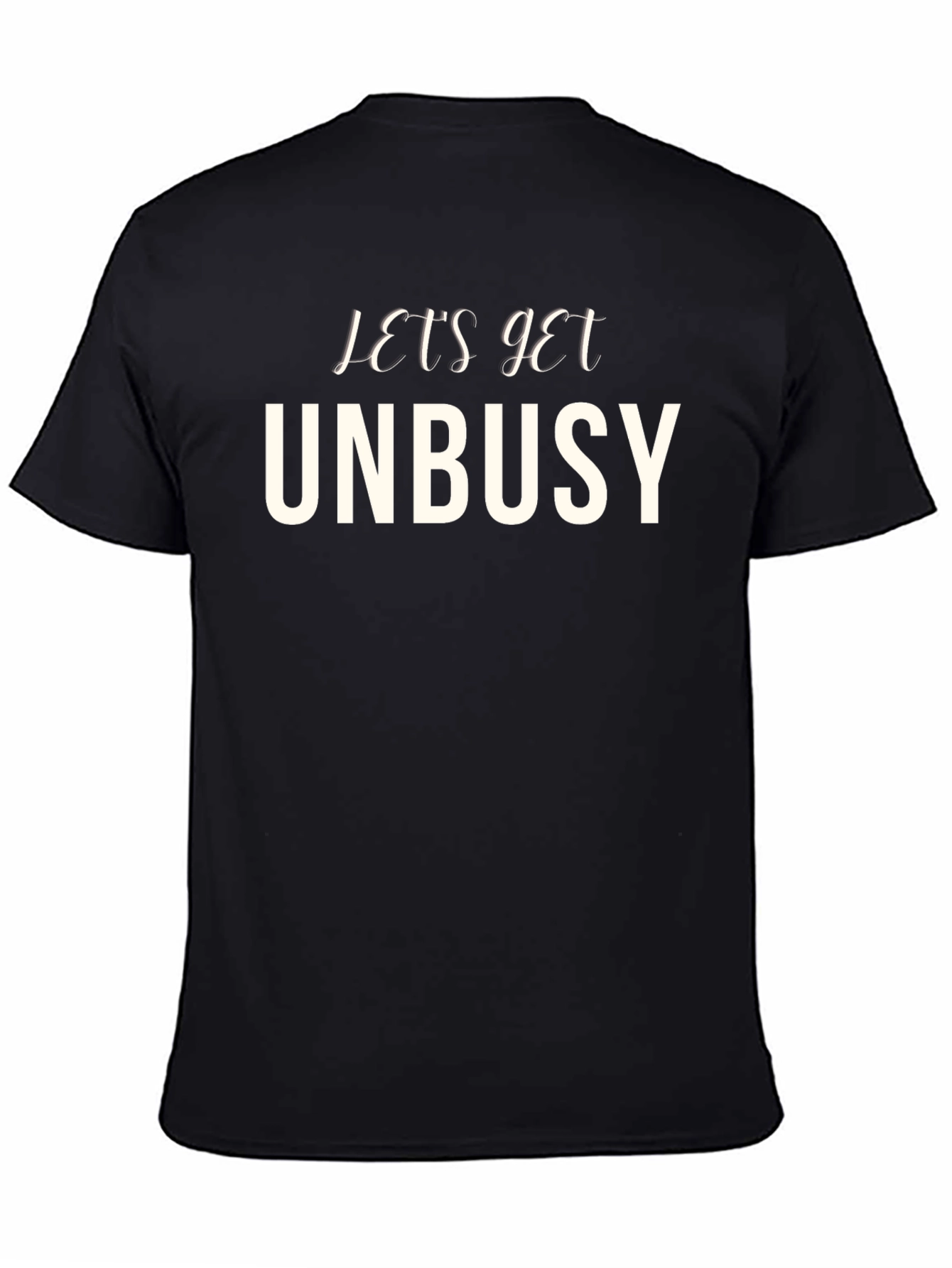 Lets Get Unbusy Graphic Tee - Comfy Crew Neck