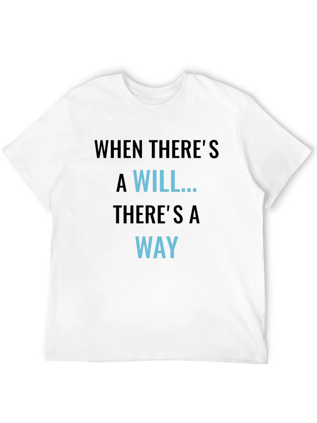 Motivational Graphic Tee - When Theres A Will...