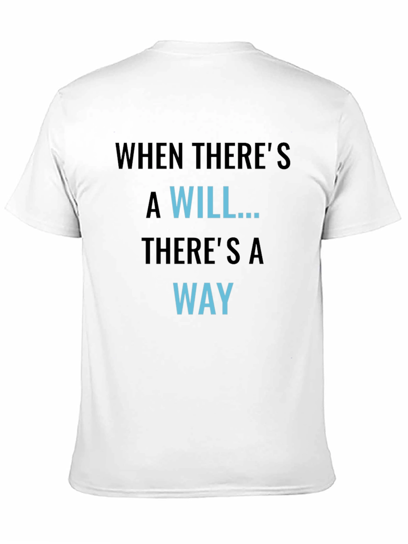 Motivational Graphic Tee - When Theres A Will...