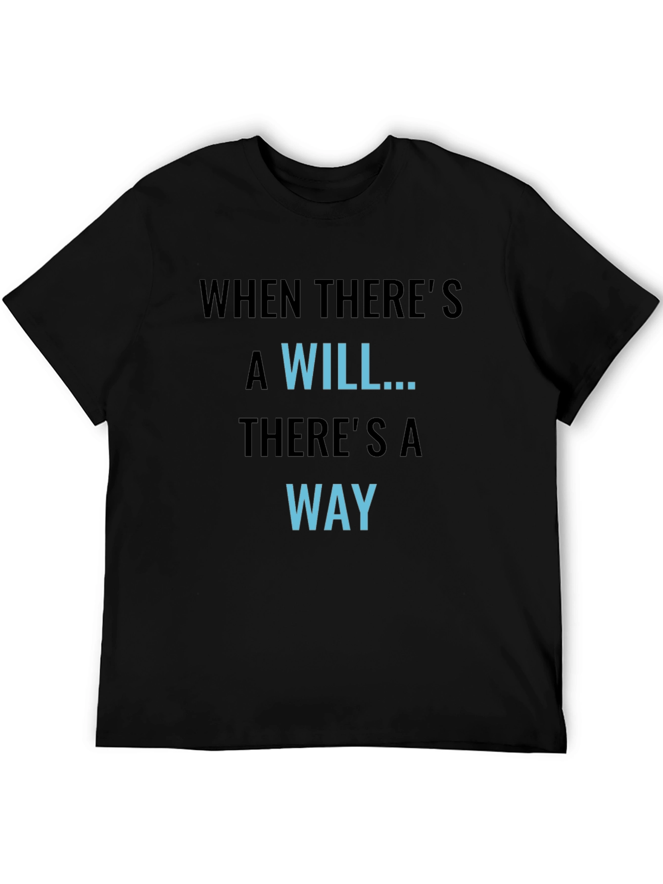 Motivational Graphic Tee - When Theres A Will...