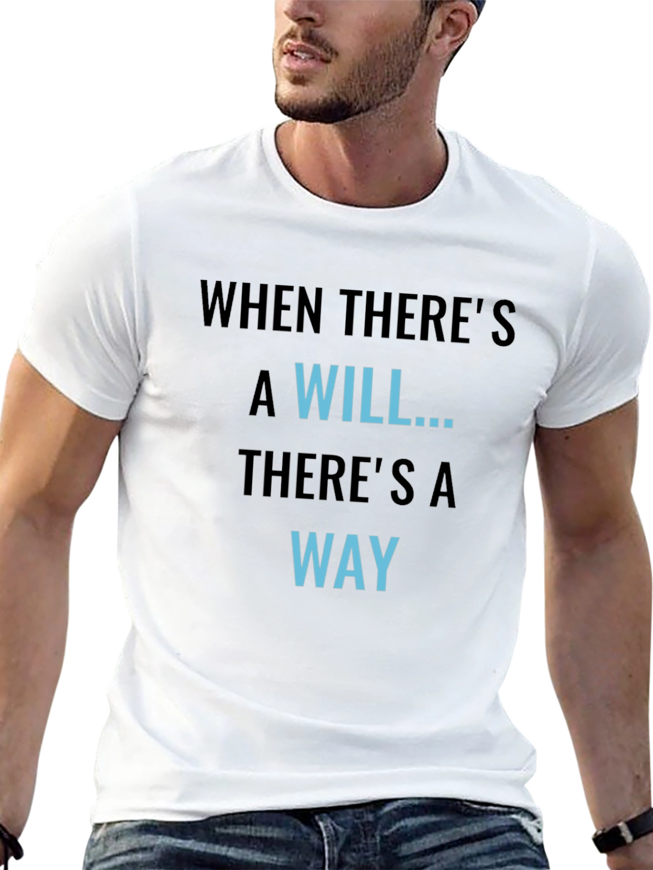 Motivational Graphic Tee - When Theres A Will...
