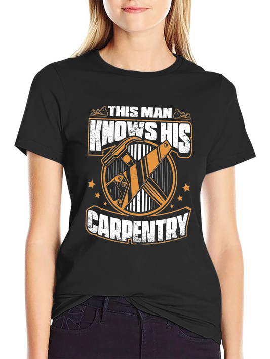 Carpenters T-Shirt - This Man Knows His Carpentry
