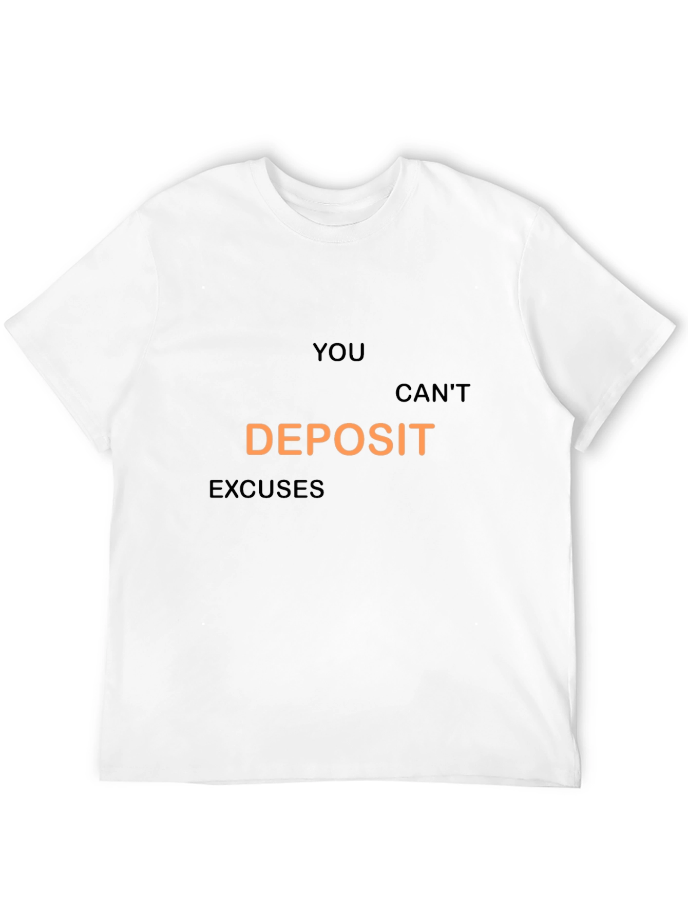 You Cant Deposit Excuses Graphic Tee