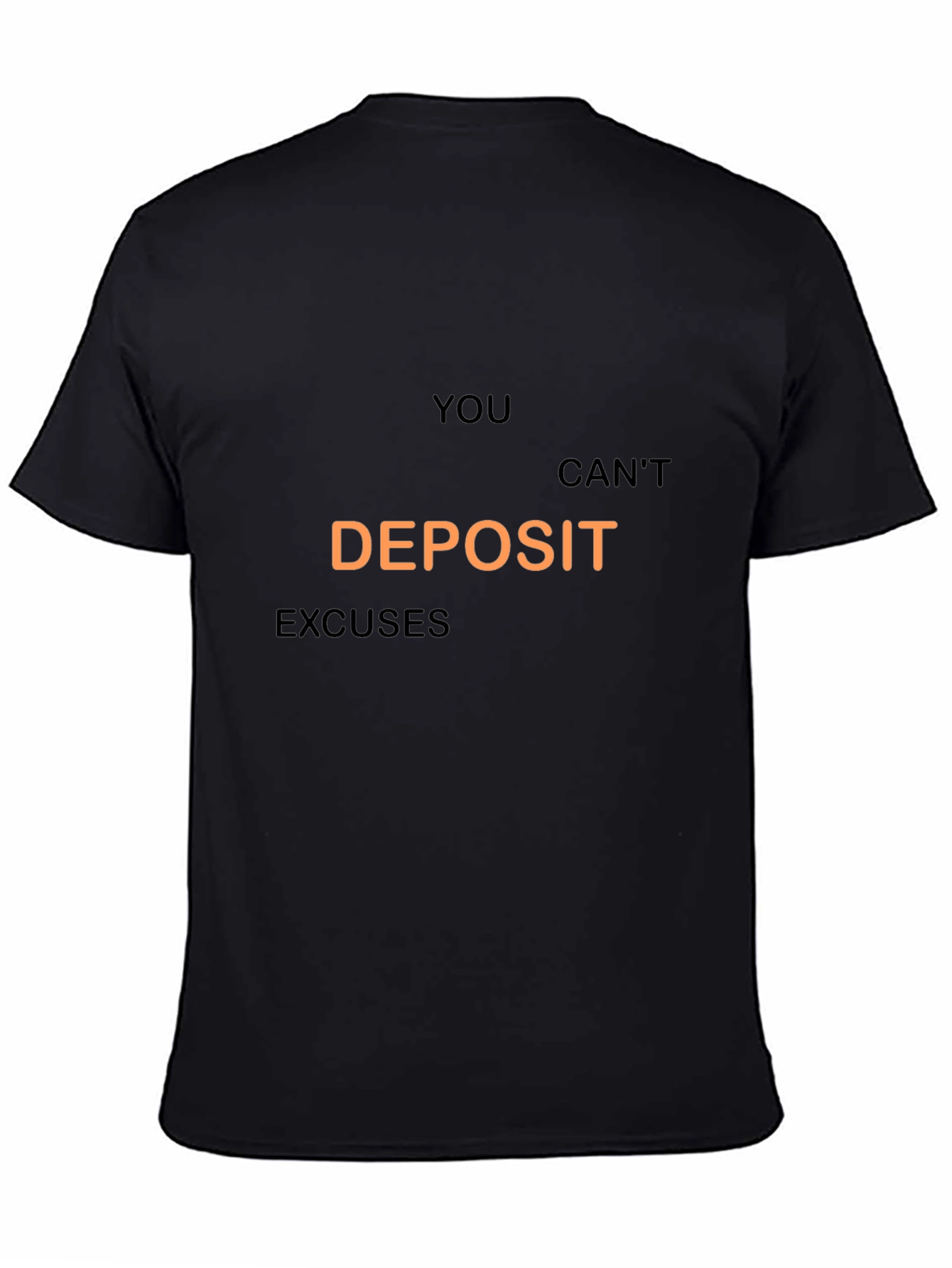 You Cant Deposit Excuses Graphic Tee