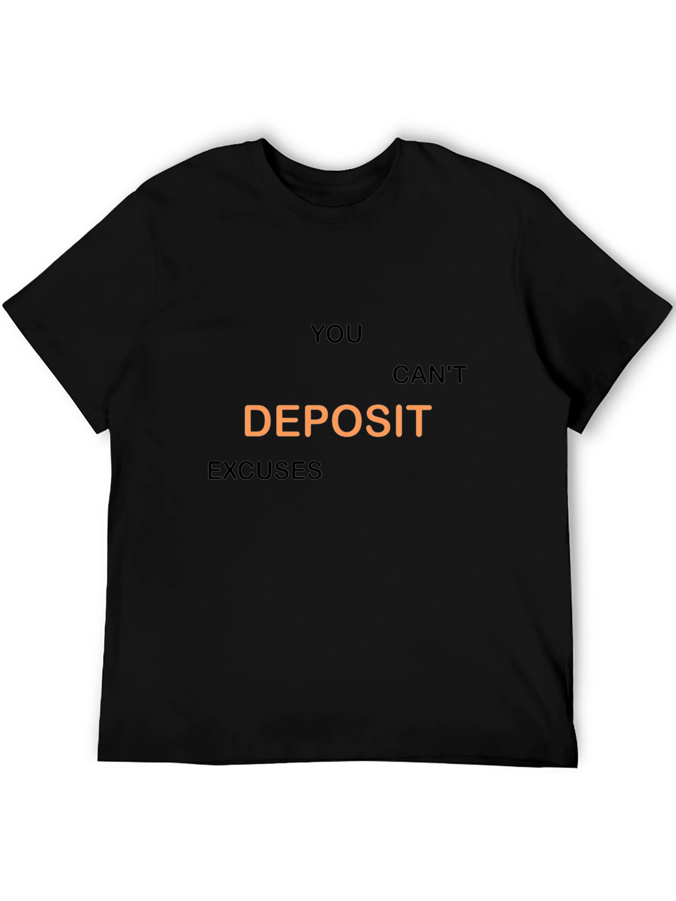 You Cant Deposit Excuses Graphic Tee