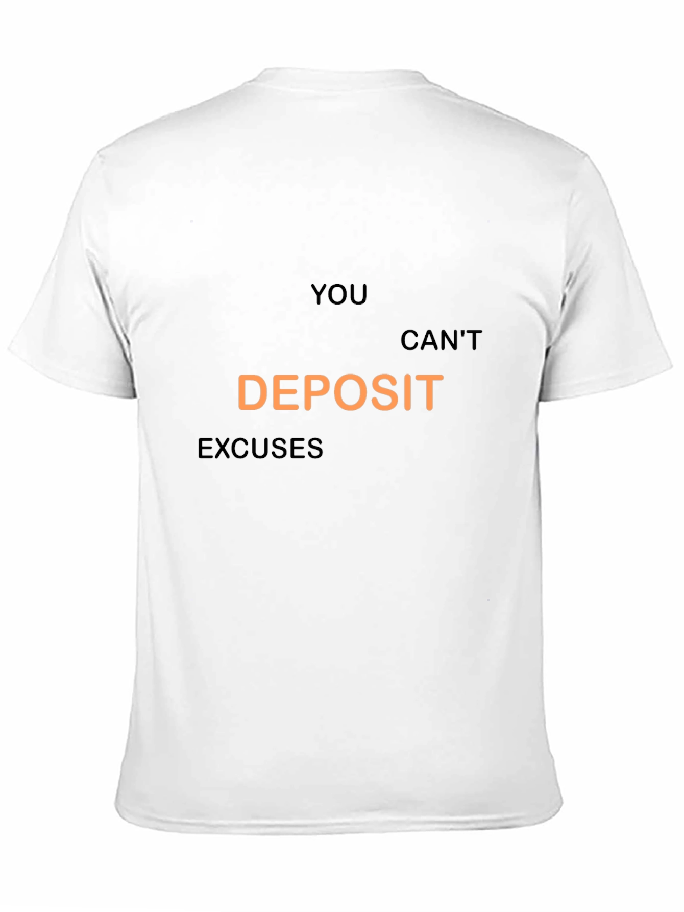 You Cant Deposit Excuses Graphic Tee