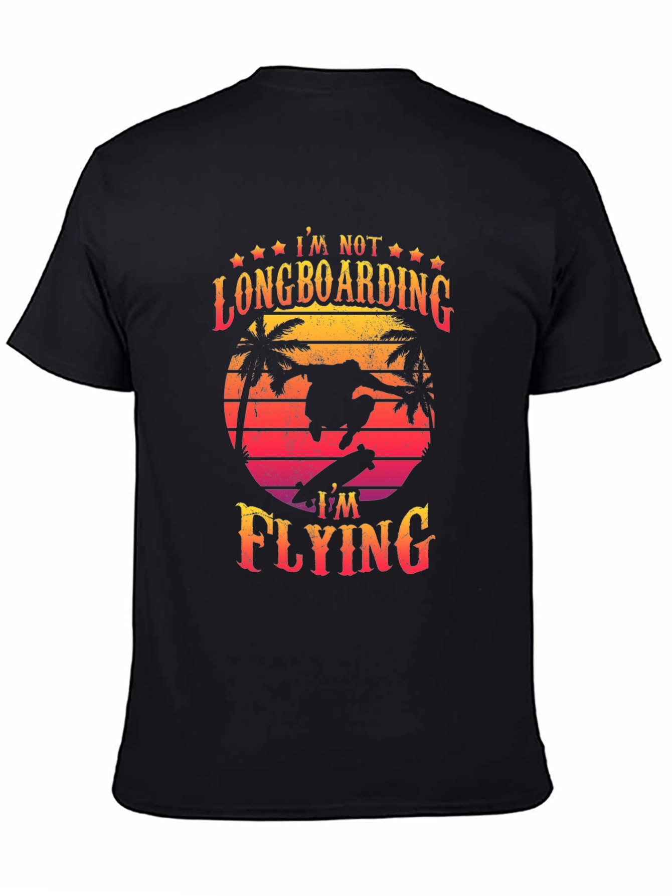 Im Not Longboarding Im Flying T-Shirt