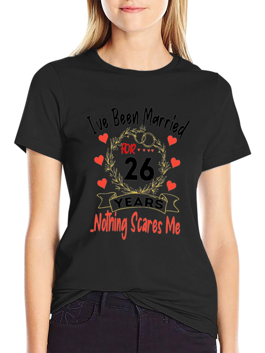 Funny 26th Anniversary T-Shirt - Nothing Scares Me!