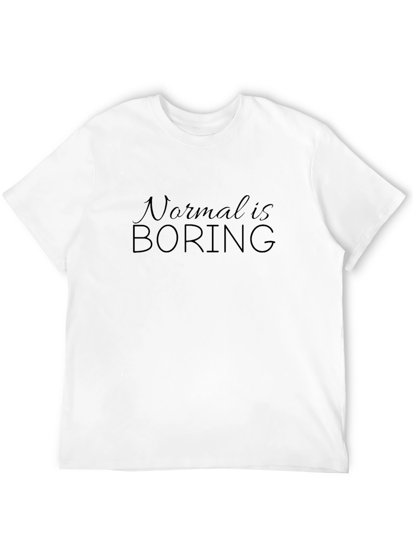 Normal is Boring Black T-Shirt