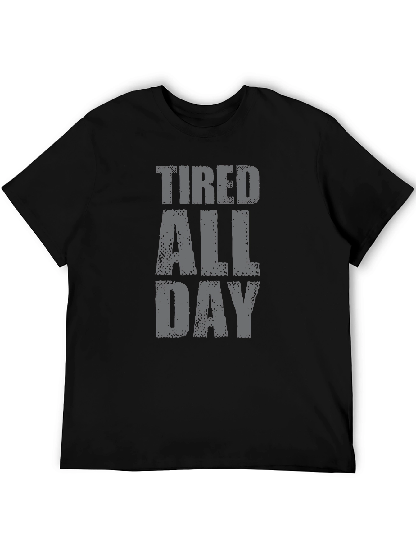 Tired All Day Graphic Tee - Soft Cotton T-Shirt