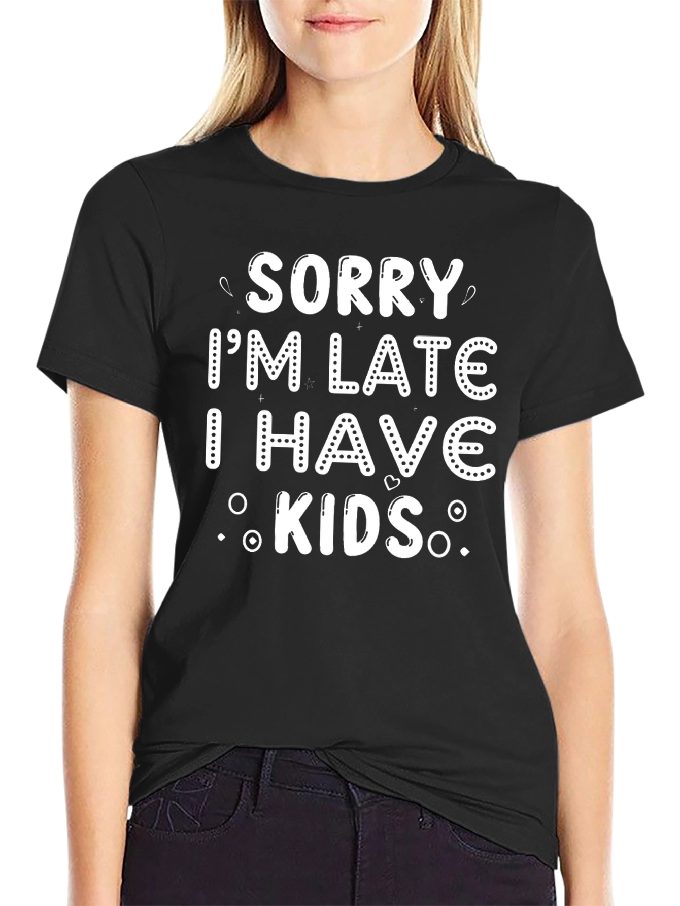 Sorry Im Late I Have Kids Black T-Shirt
