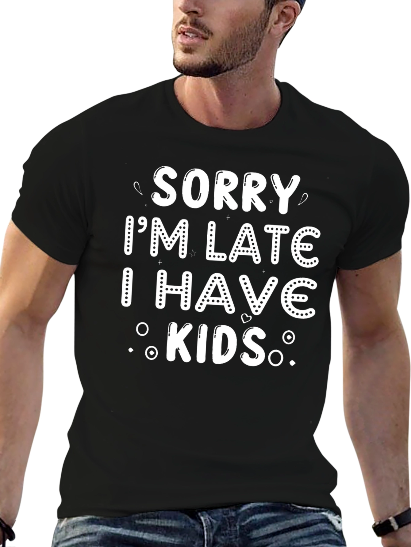 Sorry Im Late I Have Kids Black T-Shirt