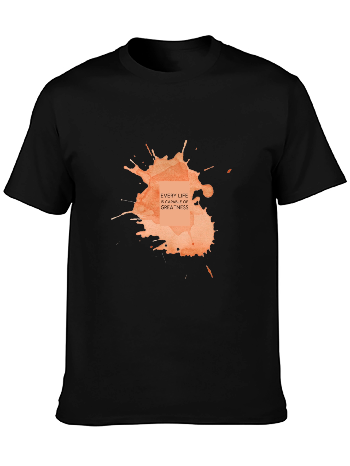 Every Life is Capable of Greatness Black Tee