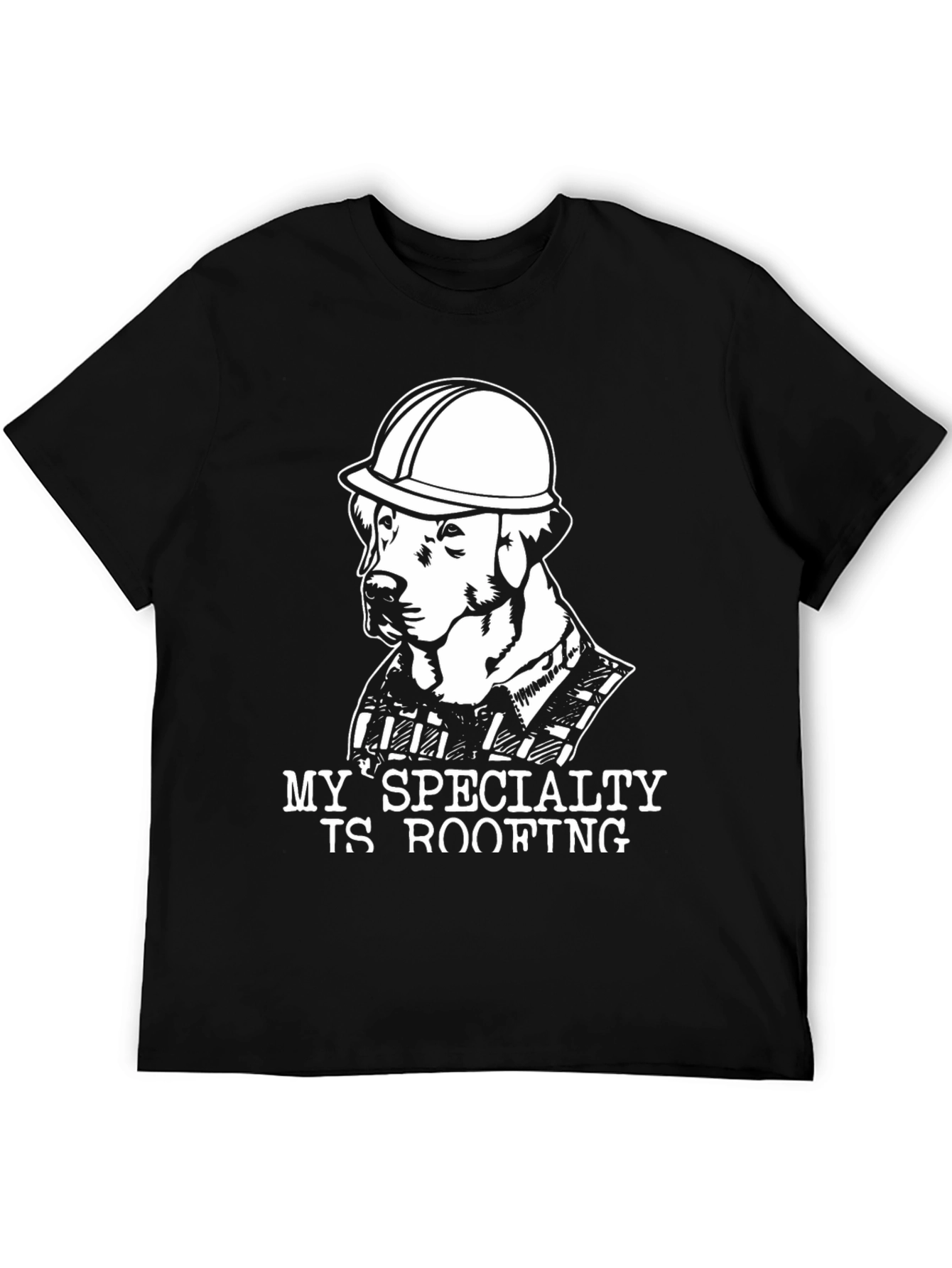 My Specialty Is Roofing T-Shirt