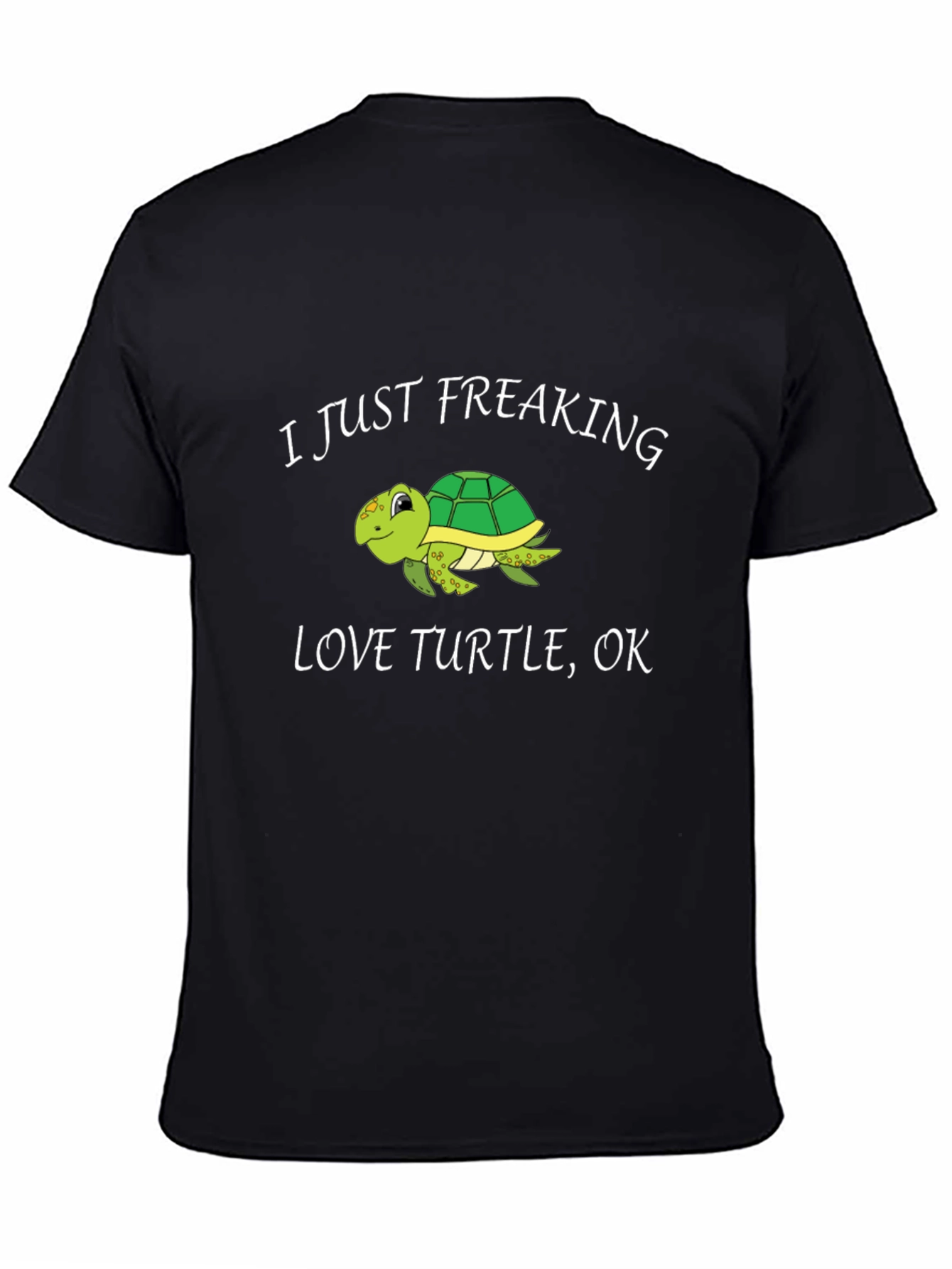 I Just Freaking Love Turtles T-Shirt