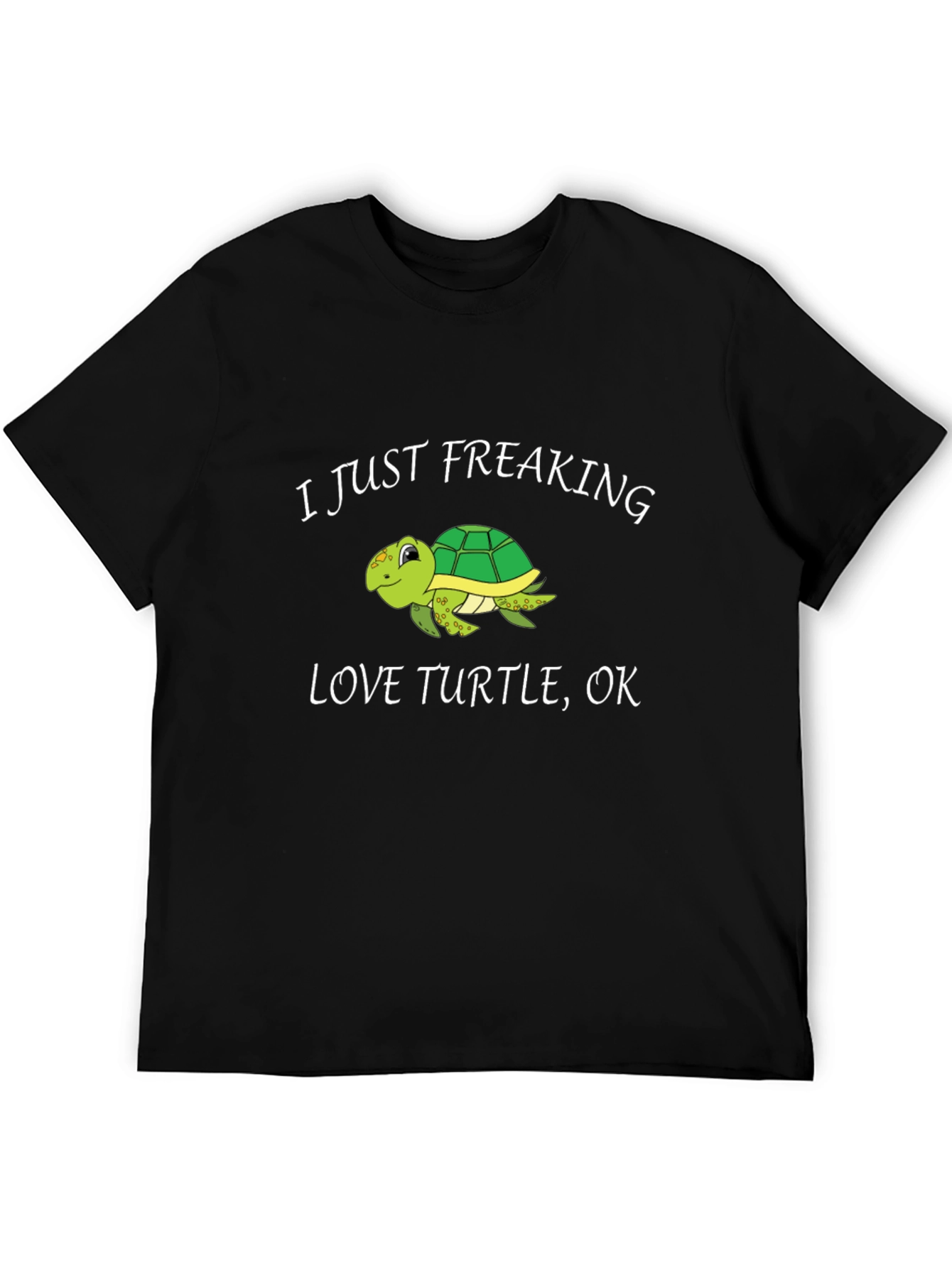 I Just Freaking Love Turtles T-Shirt