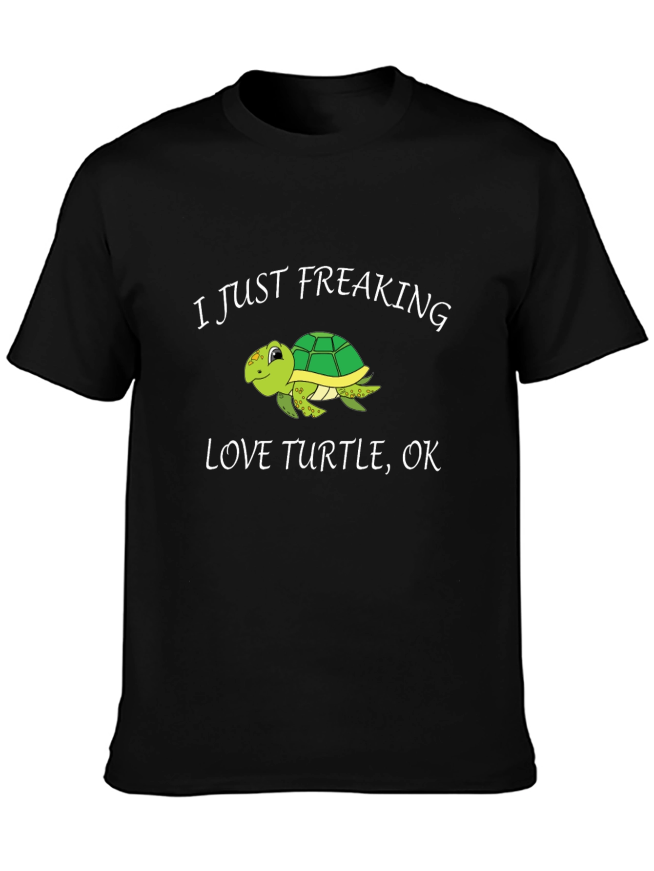 I Just Freaking Love Turtles T-Shirt