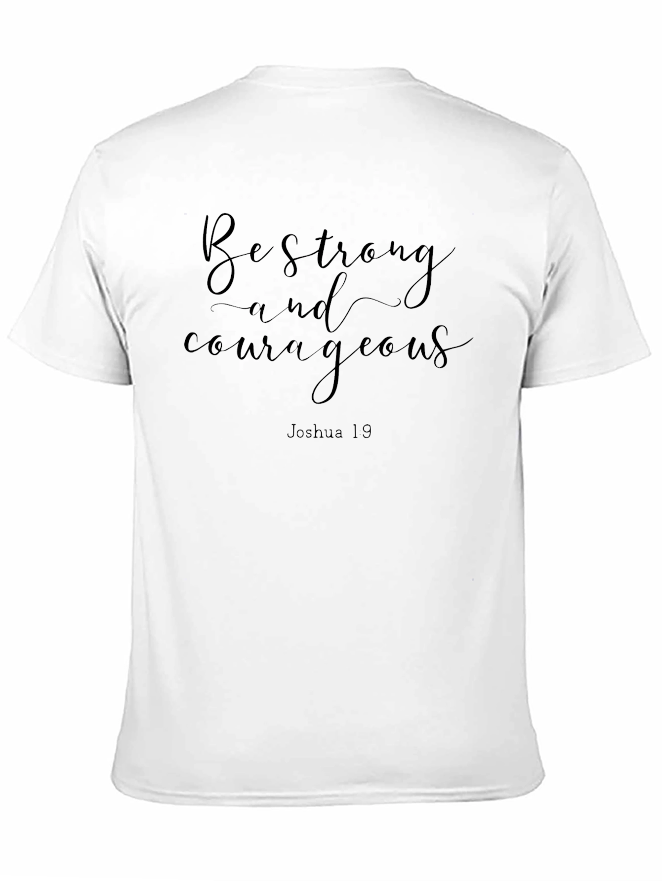 Be Strong and Courageous T-Shirt