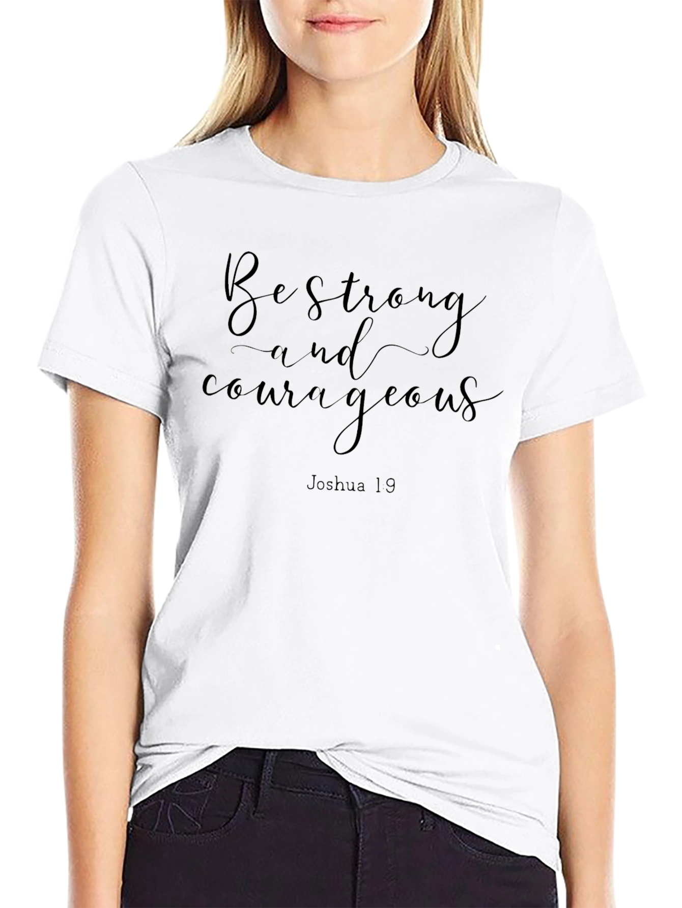 Be Strong and Courageous T-Shirt