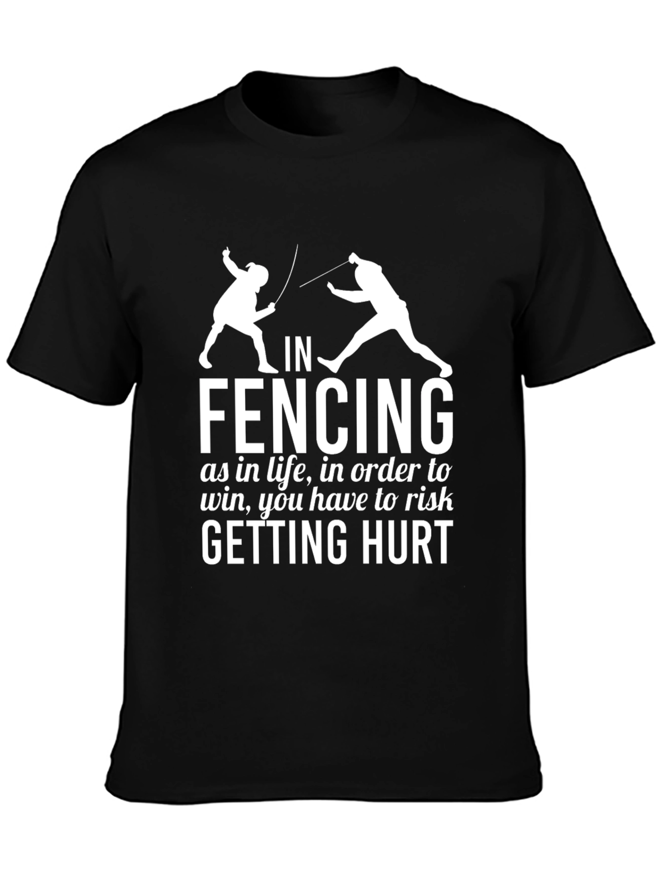 Fencing T-Shirt Risk Getting Hurt Graphic Tee