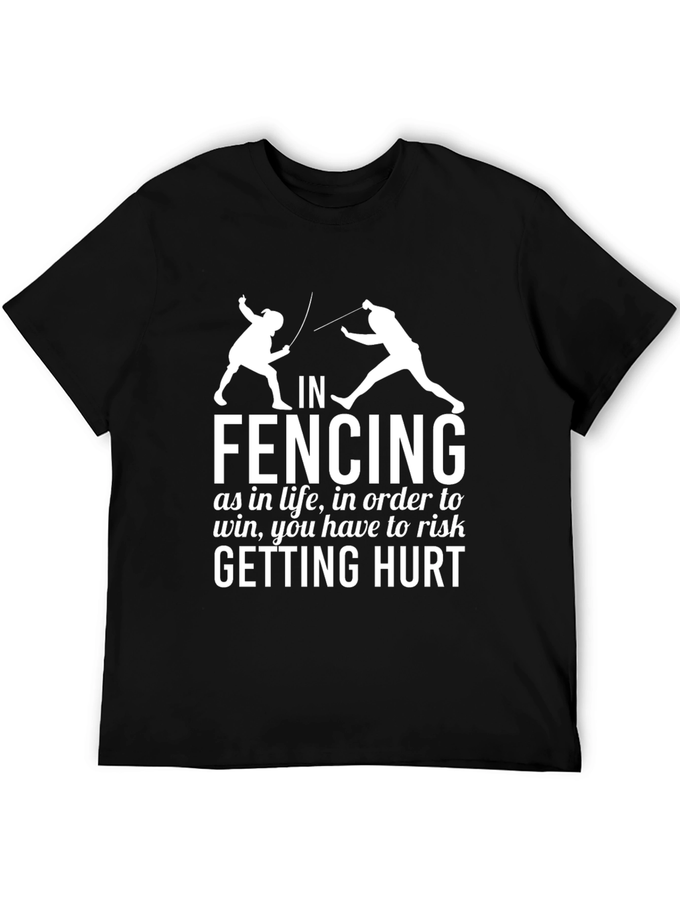 Fencing T-Shirt Risk Getting Hurt Graphic Tee