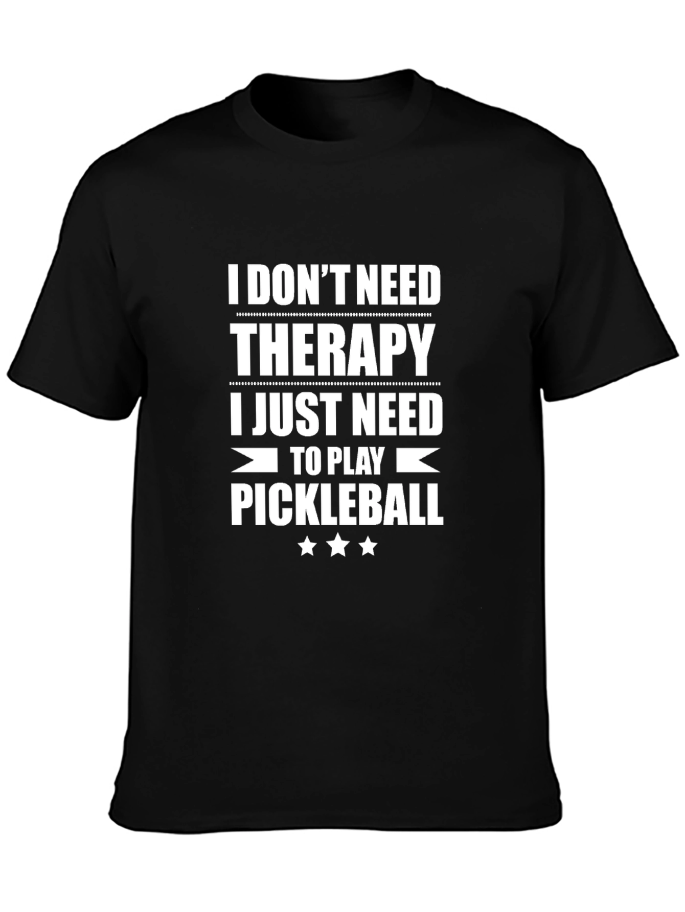 Pickleball Therapy T-Shirt: I Dont Need Therapy