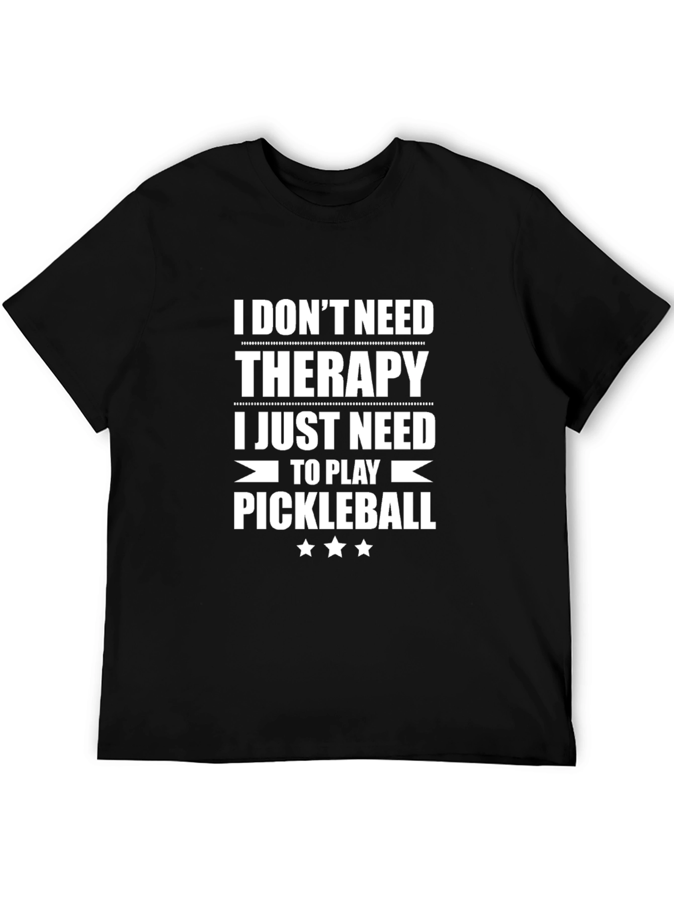 Pickleball Therapy T-Shirt: I Dont Need Therapy